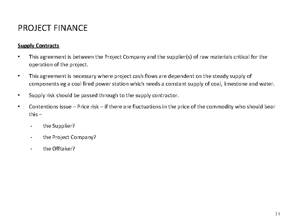 PROJECT FINANCE Supply Contracts • This agreement is between the Project Company and the