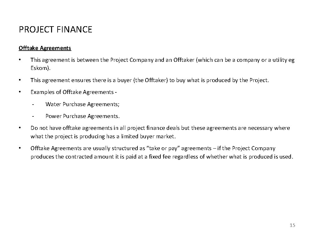 PROJECT FINANCE Offtake Agreements • This agreement is between the Project Company and an