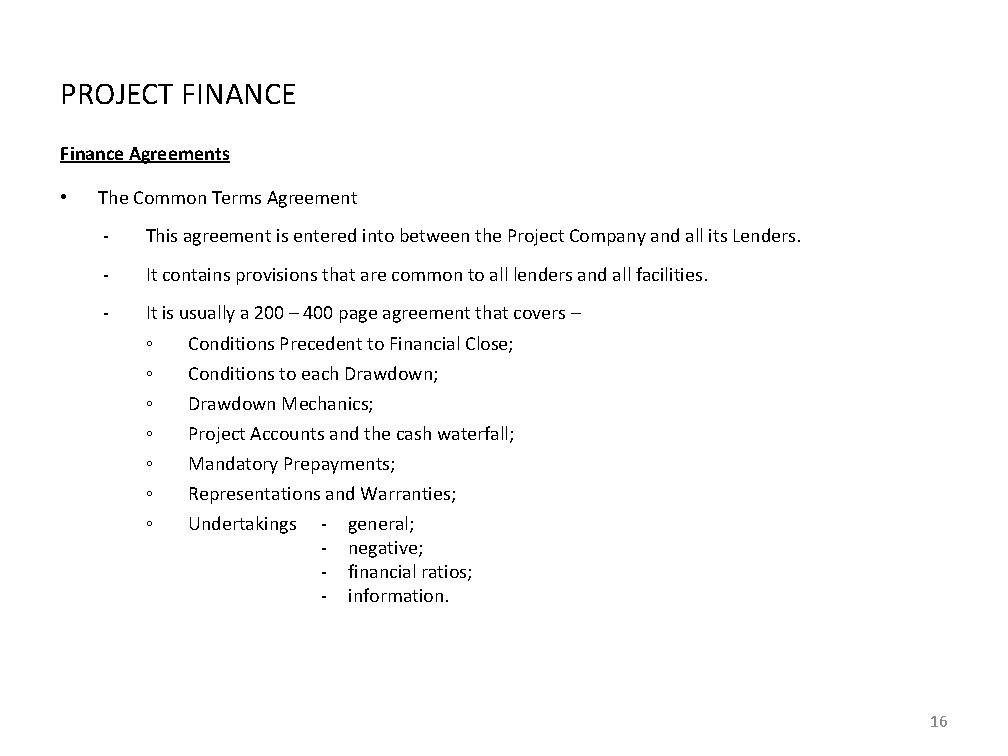 PROJECT FINANCE Finance Agreements • The Common Terms Agreement - This agreement is entered