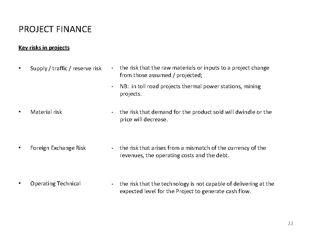PROJECT FINANCE Key risks in projects • Supply / traffic / reserve risk -