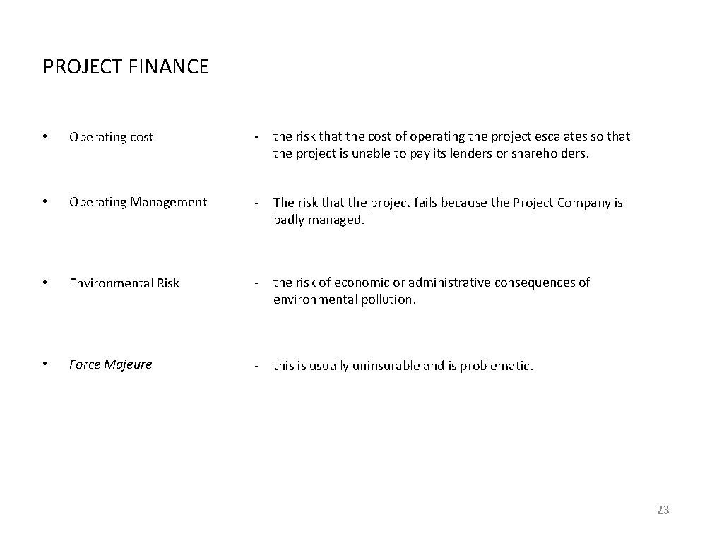 PROJECT FINANCE • Operating cost - the risk that the cost of operating the