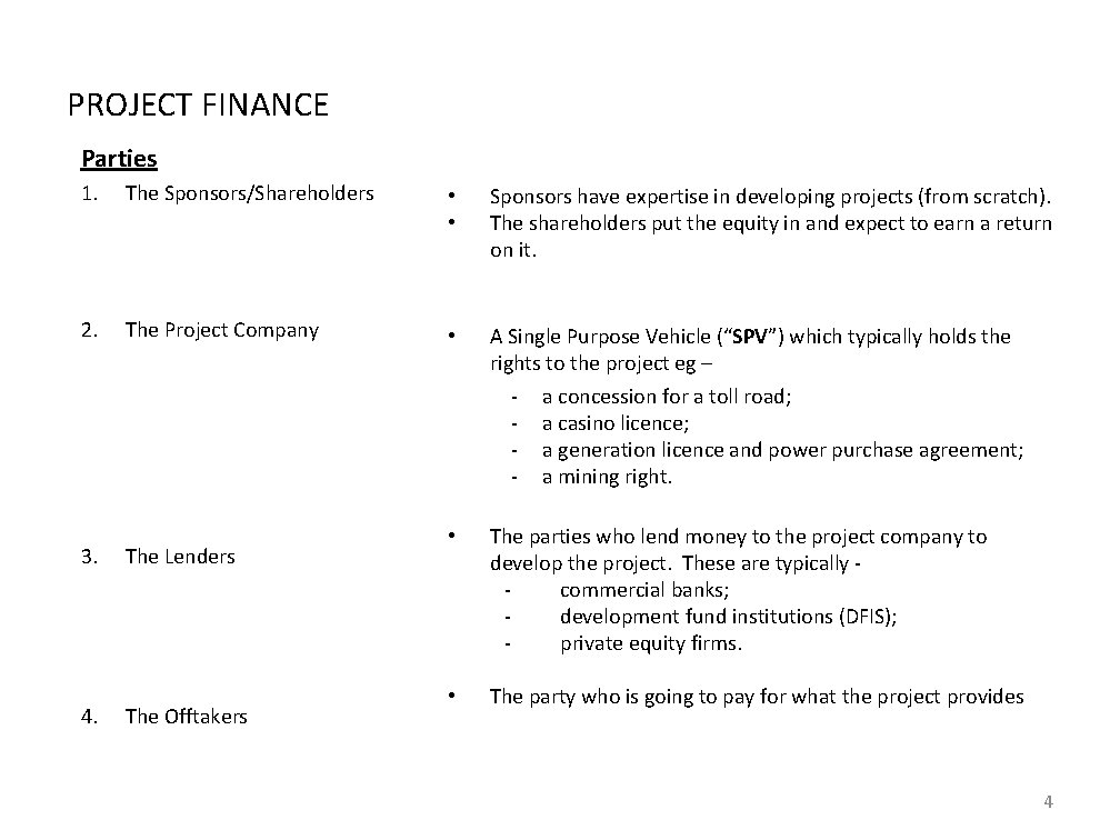 PROJECT FINANCE Parties 1. The Sponsors/Shareholders • • Sponsors have expertise in developing projects