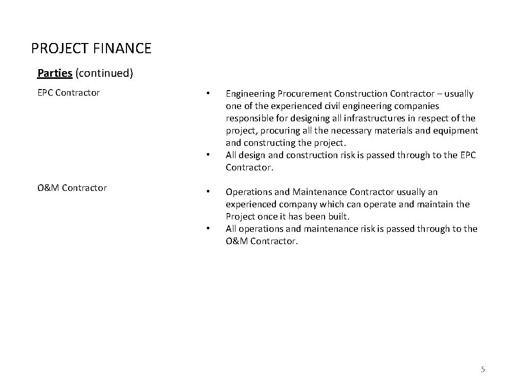 PROJECT FINANCE Parties (continued) EPC Contractor • • O&M Contractor • • Engineering Procurement