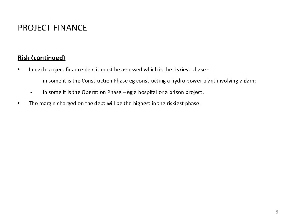 PROJECT FINANCE Risk (continued) • • In each project finance deal it must be