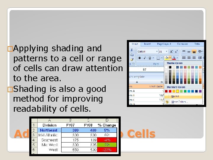 �Applying shading and patterns to a cell or range of cells can draw attention