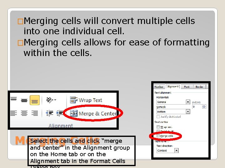 �Merging cells will convert multiple cells into one individual cell. �Merging cells allows for