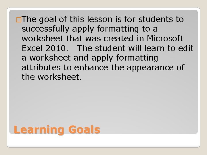 �The goal of this lesson is for students to successfully apply formatting to a