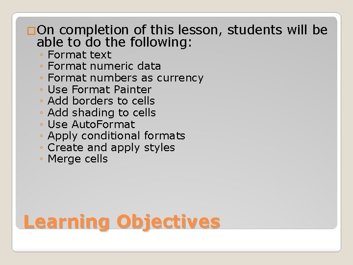 �On completion of this lesson, students will be able to do the following: ◦
