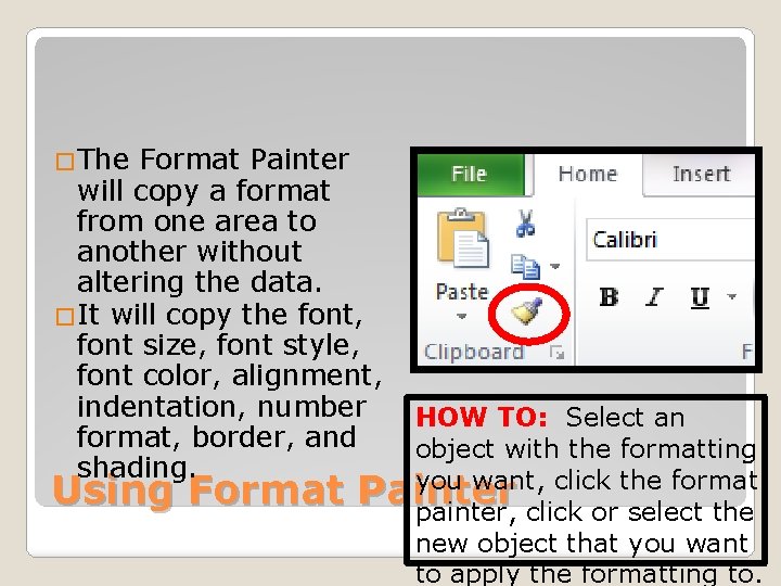 �The Format Painter will copy a format from one area to another without altering