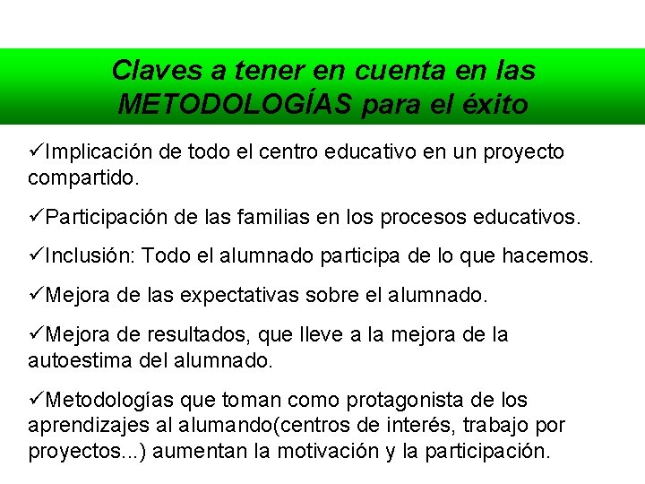 Claves a tener en cuenta en las METODOLOGÍAS para el éxito Implicación de todo