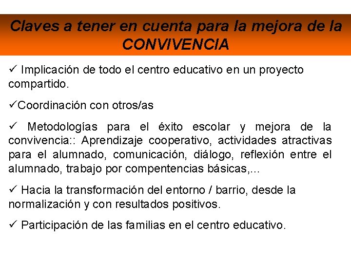 Claves a tener en cuenta para la mejora de la CONVIVENCIA Implicación de todo