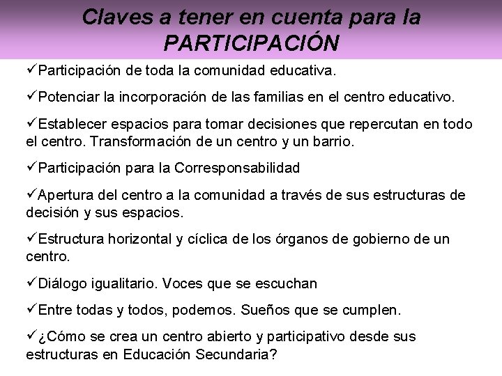 Claves a tener en cuenta para la PARTICIPACIÓN Participación de toda la comunidad educativa.