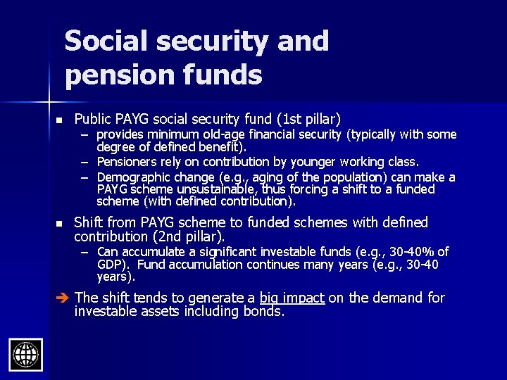 Social security and pension funds n Public PAYG social security fund (1 st pillar)