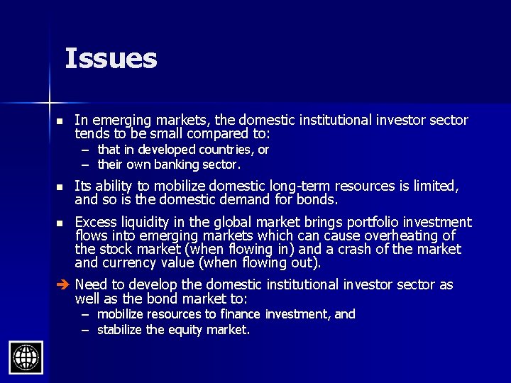 Issues n In emerging markets, the domestic institutional investor sector tends to be small