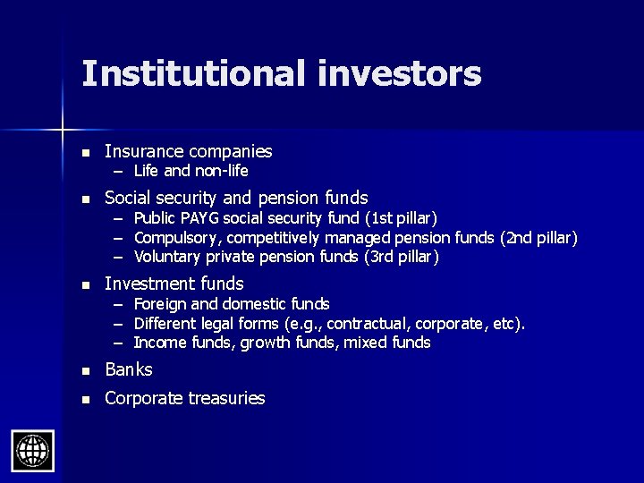 Institutional investors n Insurance companies n Social security and pension funds n – Life