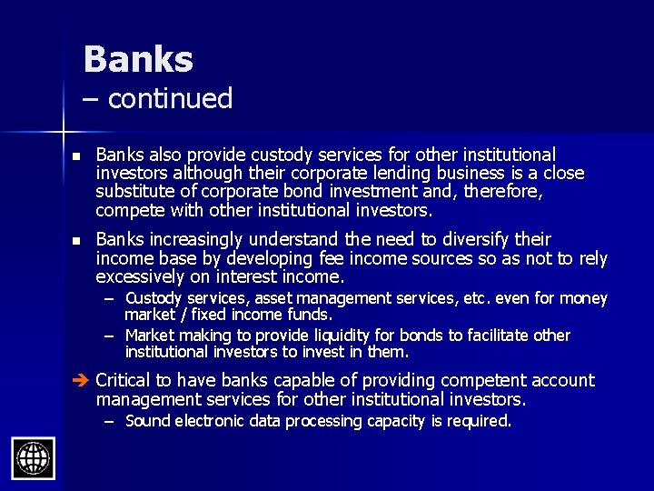 Banks – continued n Banks also provide custody services for other institutional investors although