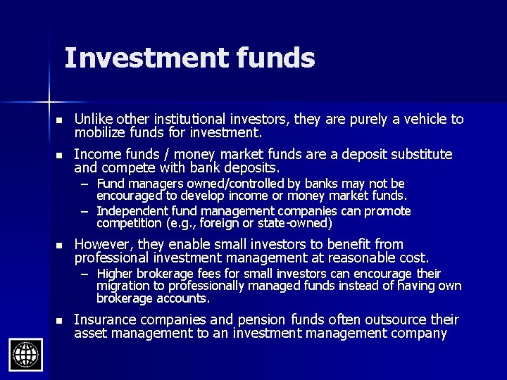 Investment funds n Unlike other institutional investors, they are purely a vehicle to mobilize