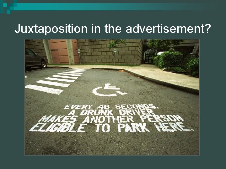 Juxtaposition in the advertisement? 