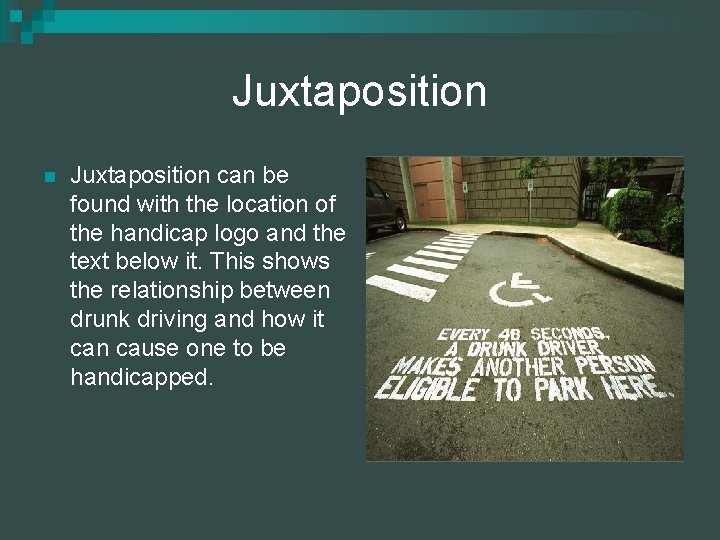 Juxtaposition n Juxtaposition can be found with the location of the handicap logo and