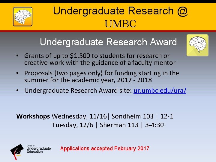 Undergraduate Research @ UMBC Undergraduate Research Award • Grants of up to $1, 500