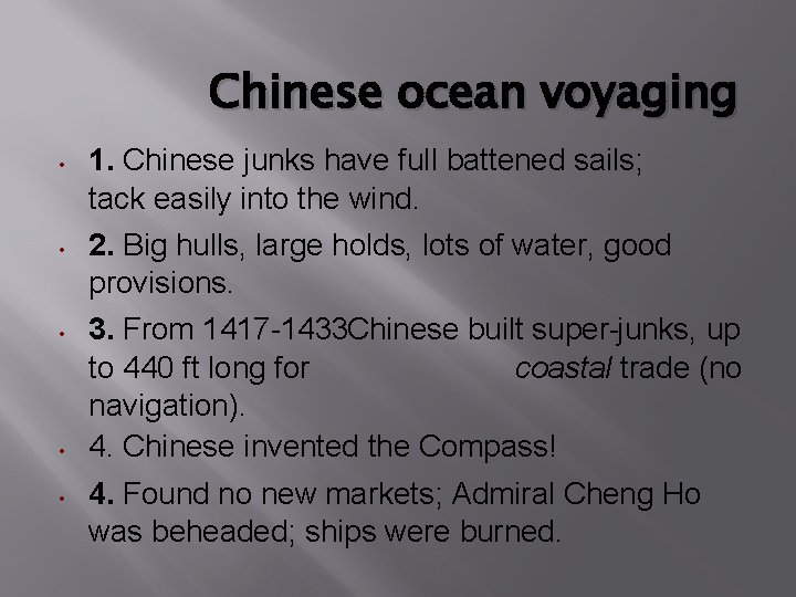 Chinese ocean voyaging 1. Chinese junks have full battened sails; tack easily into the