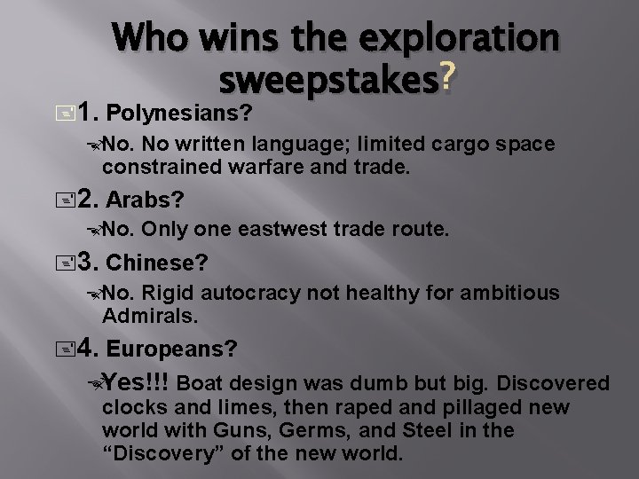 Who wins the exploration sweepstakes ? 1. Polynesians? No. No written language; limited cargo