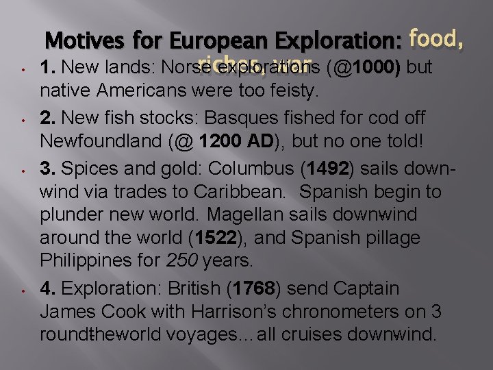  Motives for European Exploration: food, 1. New lands: Norse explorations riches, war (@1000)