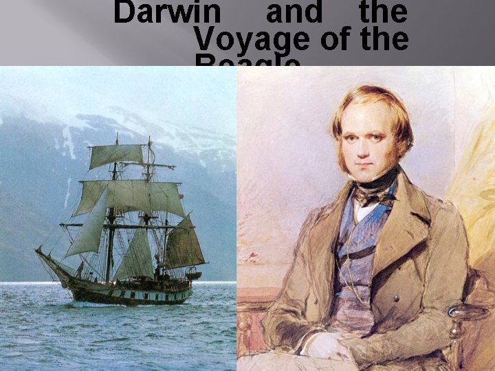 Darwin and the Voyage of the Beagle (1831 36) 