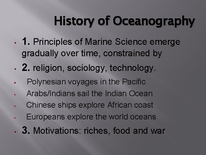 History of Oceanography 1. Principles of Marine Science emerge gradually over time, constrained by
