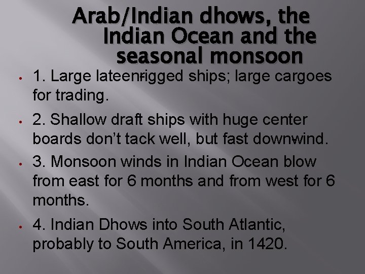Arab/Indian dhows, the Indian Ocean and the seasonal monsoon 1. Large lateen rigged ships;