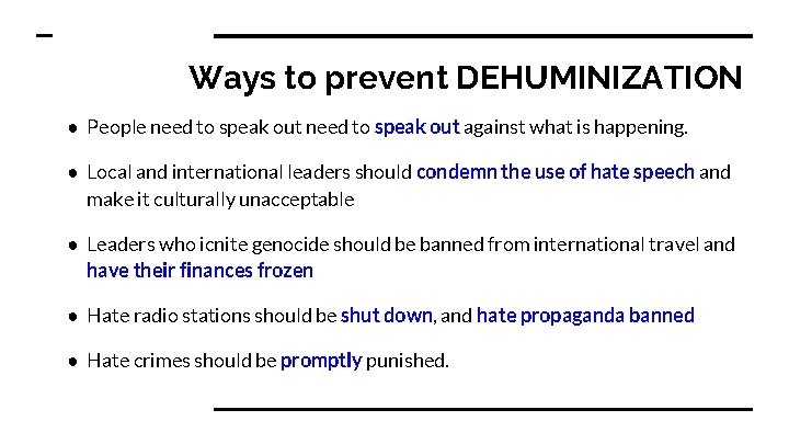 Ways to prevent DEHUMINIZATION ● People need to speak out against what is happening.