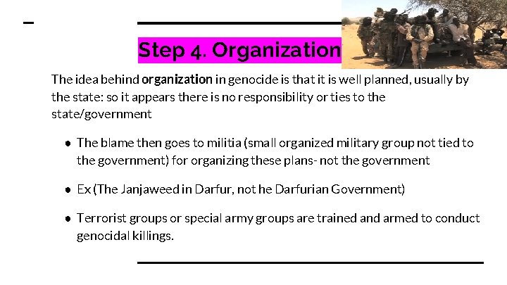 Step 4. Organization The idea behind organization in genocide is that it is well