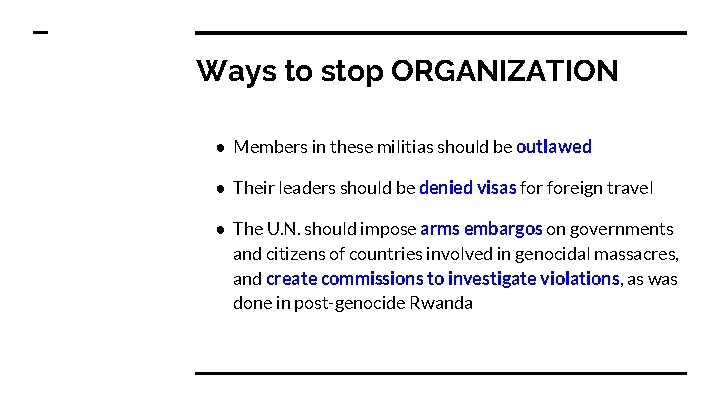 Ways to stop ORGANIZATION ● Members in these militias should be outlawed ● Their