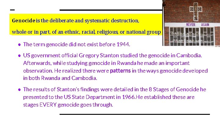 Genocide is the deliberate and systematic destruction, whole or in part, of an ethnic,