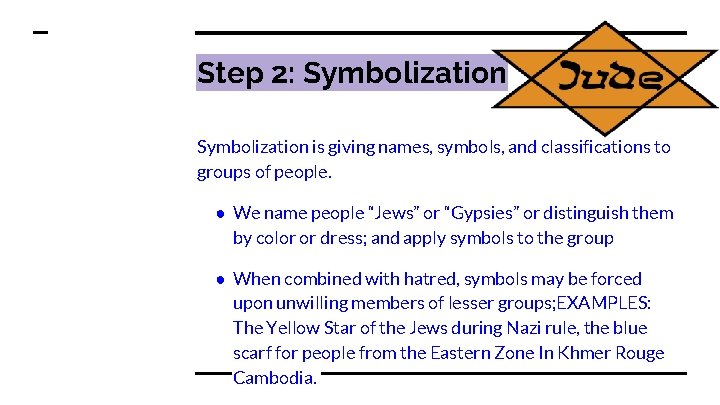 Step 2: Symbolization is giving names, symbols, and classifications to groups of people. ●