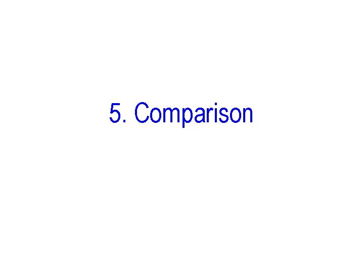 5. Comparison 