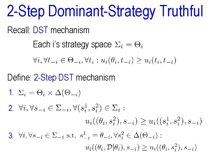 2 -Step Dominant-Strategy Truthful Recall: DST mechanism Each i’s strategy space Define: 2 -Step