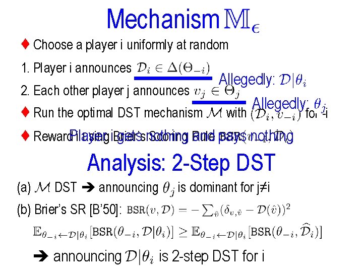 Mechanism ♦ Choose a player i uniformly at random 1. Player i announces 2.