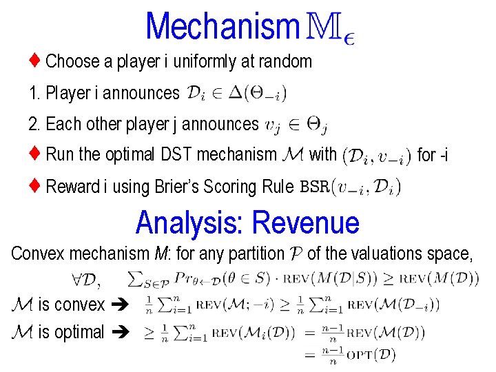 Mechanism ♦ Choose a player i uniformly at random 1. Player i announces 2.
