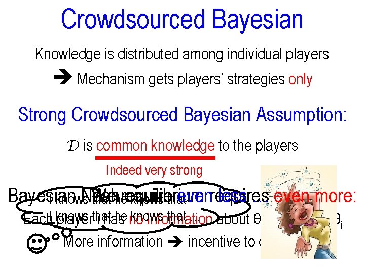 Crowdsourced Bayesian Knowledge is distributed among individual players Mechanism gets players’ strategies only Strong