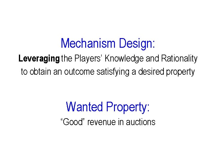 Mechanism Design: Leveraging the Players’ Knowledge and Rationality to obtain an outcome satisfying a