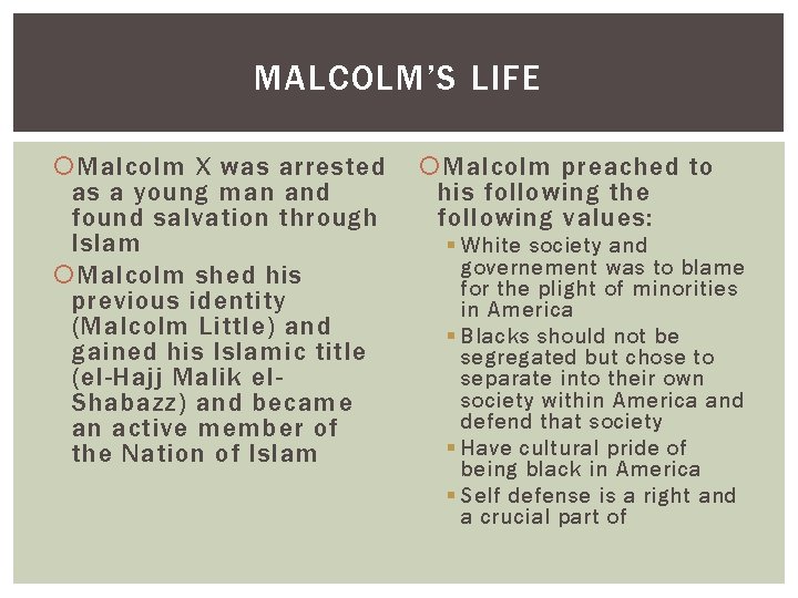 MALCOLM’S LIFE Malcolm X was arrested as a young man and found salvation through