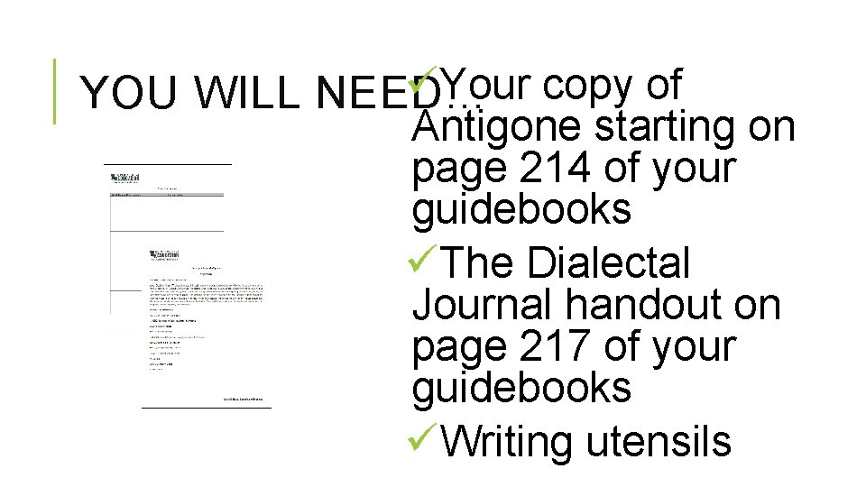 üYour copy of YOU WILL NEED… Antigone starting on page 214 of your guidebooks