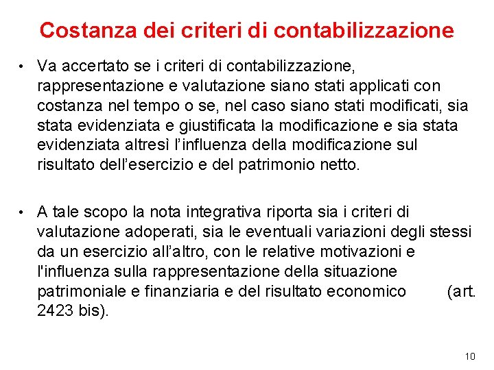 Costanza dei criteri di contabilizzazione • Va accertato se i criteri di contabilizzazione, rappresentazione