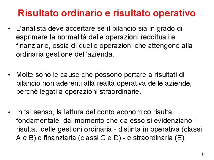 Risultato ordinario e risultato operativo • L’analista deve accertare se il bilancio sia in