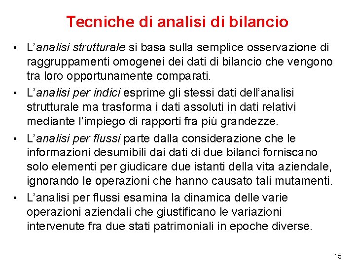 Tecniche di analisi di bilancio L’analisi strutturale si basa sulla semplice osservazione di raggruppamenti