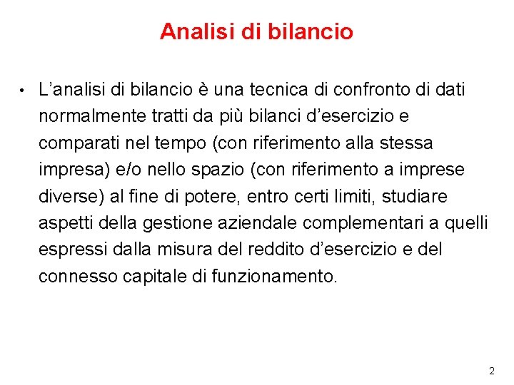 Analisi di bilancio • L’analisi di bilancio è una tecnica di confronto di dati