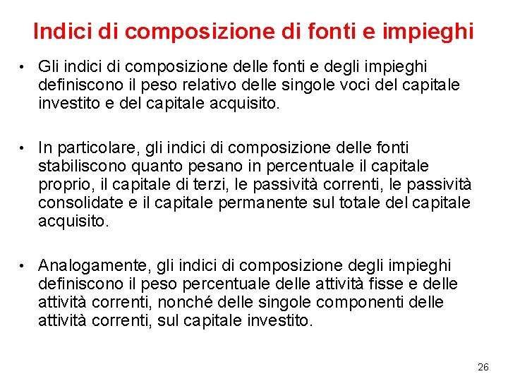 Indici di composizione di fonti e impieghi • Gli indici di composizione delle fonti