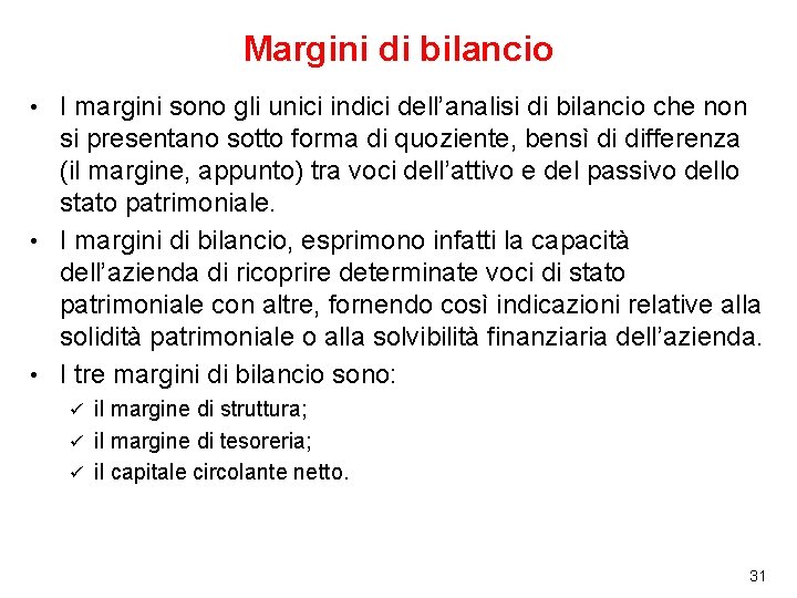 Margini di bilancio I margini sono gli unici indici dell’analisi di bilancio che non