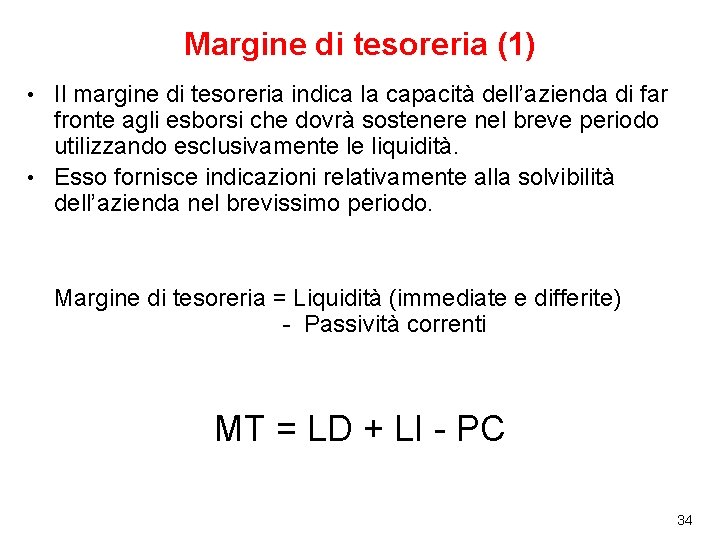 Margine di tesoreria (1) Il margine di tesoreria indica la capacità dell’azienda di far